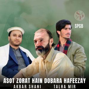 Asot zorat hain Dobara Hafeezay (feat. Akbar Shani & Talha Mir)