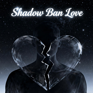 Shadow Ban Love