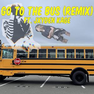 Go To The Bus (feat. JXYDEN KAGE) (Remix)