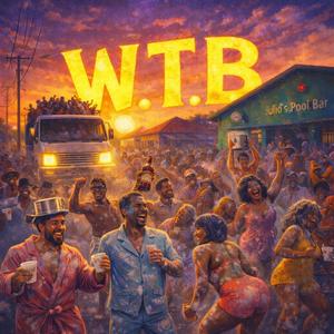 W.T.B (Whatchu Talkin Bout)