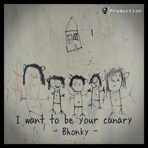 I Want to Be Your Canary