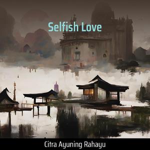 Selfish Love