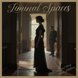 Liminal Spaces (Singer/Song Writer Addition)