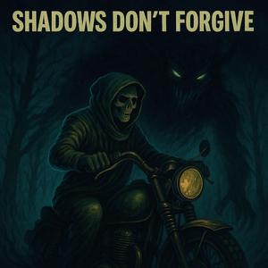 Shadows Don’t Forgive