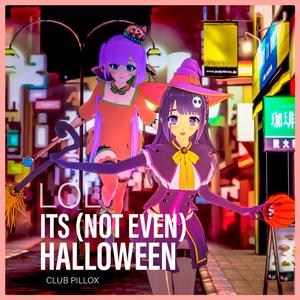 lol its (not even) halloween