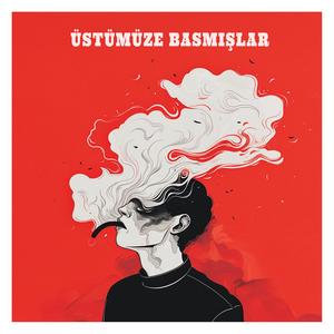 Üstümüze Basmışlar