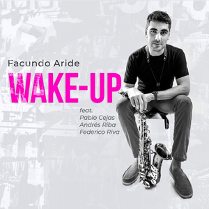 Wake-Up (feat. Pablo Cejas, Andrés Riba & Federico Riva)