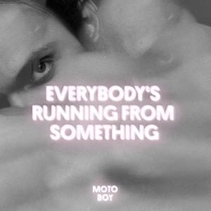 Everybody's Running from Something