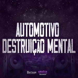 Automotivo Destruição Mental