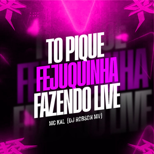 To Pique Feijuquinha Fazendo Live