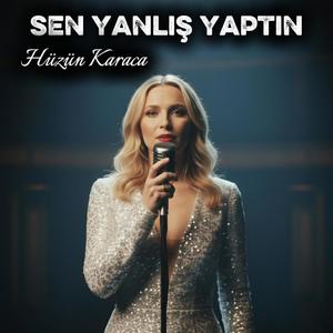 SEN YANLIŞ YAPTIN
