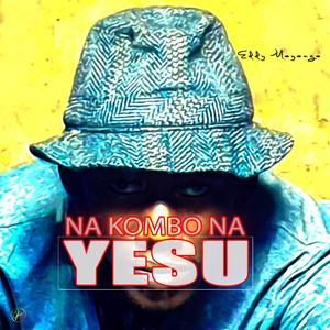 NA KOMBO NA YESU