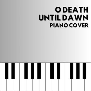 O Death (From "Until Dawn") [Piano Cover]