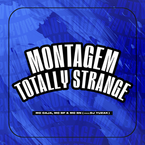 Montagem Totally Strange