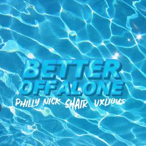 Better Off Alone (feat. Shair & Vxlious)