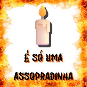 É Só uma Assopradinha