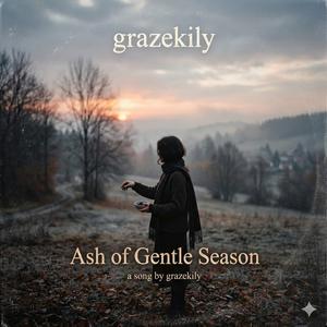 Ash of Gentle Seasonn