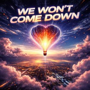 We Won’t Come Down