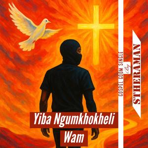 Yiba Ngumkhokheli Wam (Gospel Gqom)