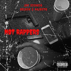 Not Rappers (feat. AGlocc & 44 Justo)