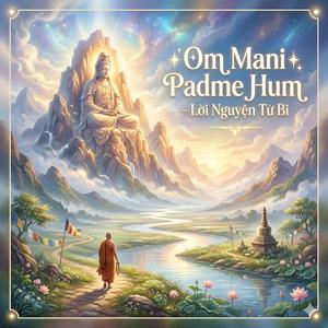 Om Mani Padme Hum – Lời Nguyện Từ Bi