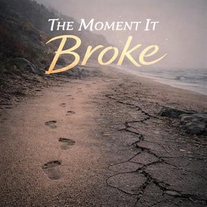 The Moment It Broke