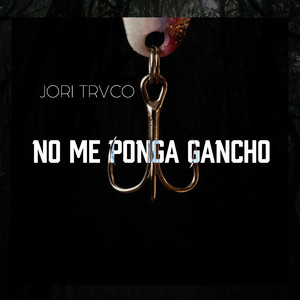 No me ponga gancho