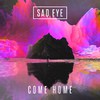 Sad Eye - Come Home