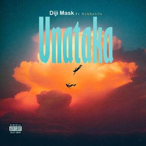 Unataka (feat. Nekhalifa)