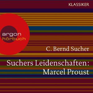 Suchers Leidenschaften: Marcel Proust - Eine Einführung in Leben und Werk, Kapitel 9