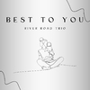 River Road Trio - Best to You