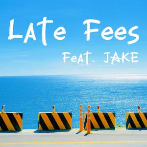 Late Fees (feat. JAKE)