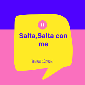 Salta,salta con me