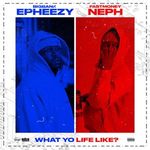 What Yo Life Like (feat. Fast Money Neph)