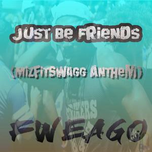 Just Be Friends (MizfitSwagg Anthem)