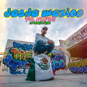 Desde México pal mundo