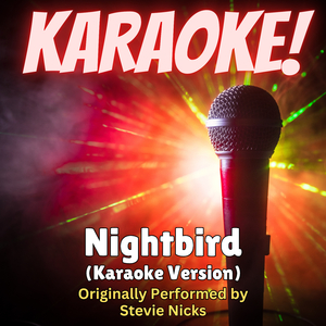 Nightbird (Karaoke Version Originally Performed by Stevie Nicks)