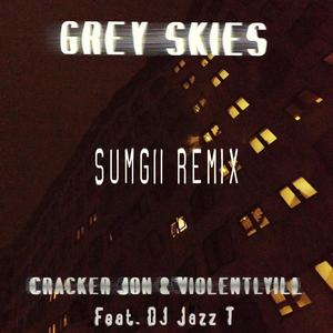 Grey Skies (feat. Jazz T) (SUMGII Remix)