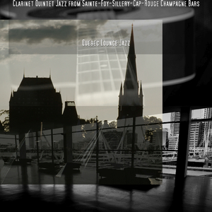 Dreamy Clarinet Jazz for Upper Town Québec Hotel Bars