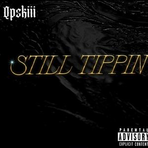 Still tippin'