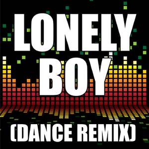 Lonely Boy (Dance Remix)