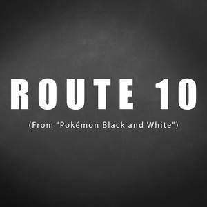 Route 10 (From "Pokémon Black and White")