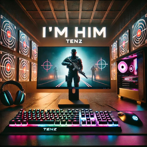 TenZ (I'm Him)