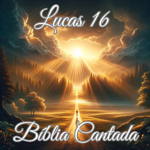 Lucas 16 Bíblia Cantada