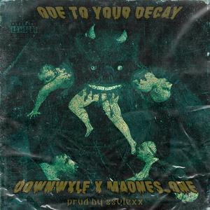 Ode to Your Decay (feat. Madnes_One)