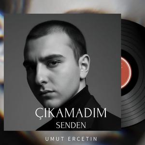 Senden Çıkamadım