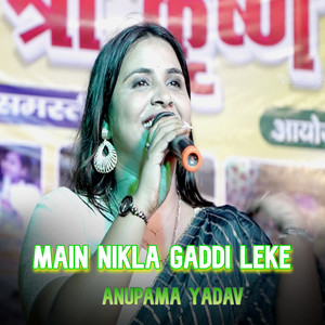 Main Nikla Gaddi Leke