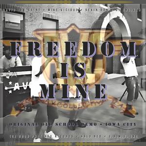 Freedom Is Mine (feat. Mike Vicious, David The Saint, Dekin Don & DJ Enliven) (Original Old School Demo)