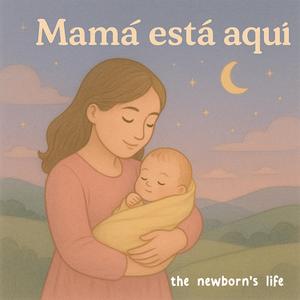 Mamá está aquí - Canción de Cuna