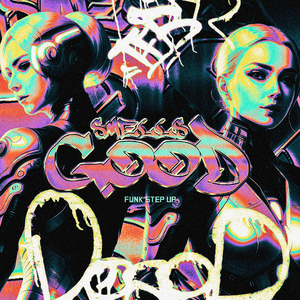 Smells Good - Funk Step Up